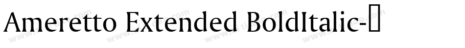 Ameretto Extended BoldItalic字体转换